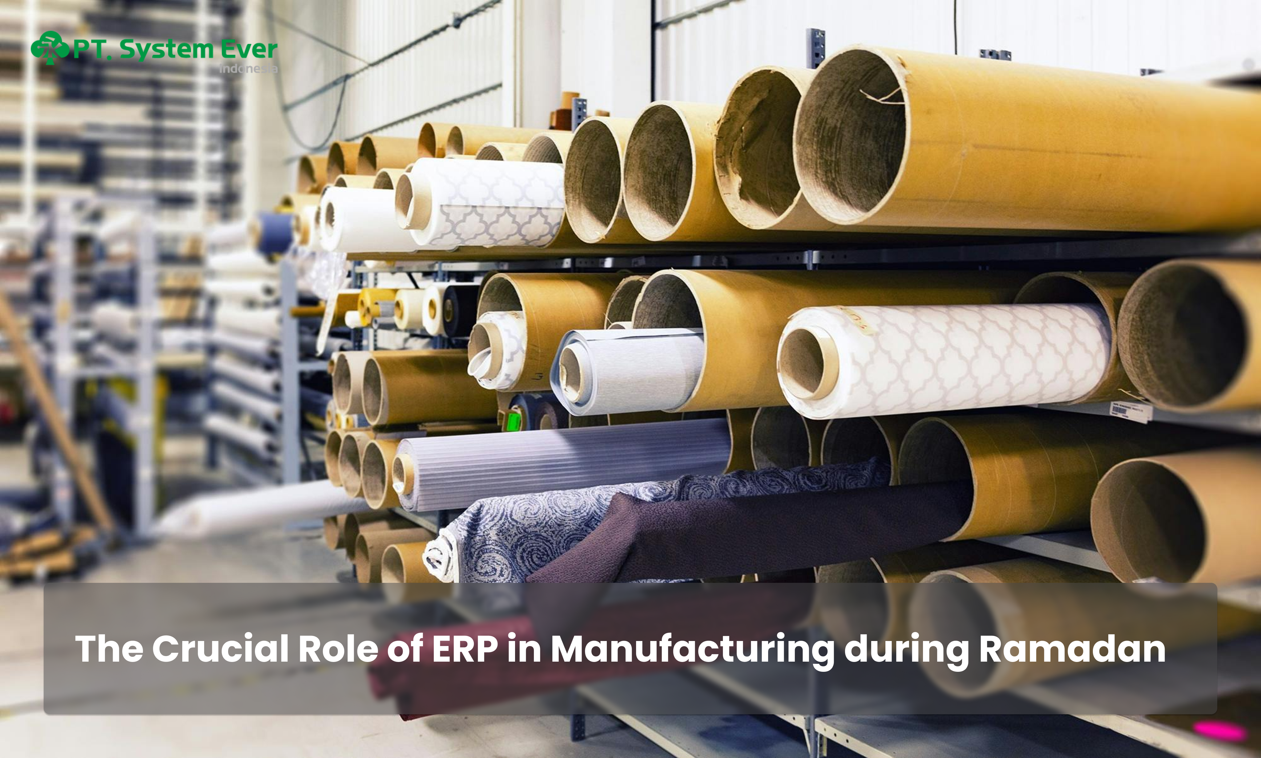 The Crucial Role of ERP in Manufacturing during Ramadan